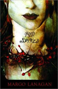 Title: Red Spikes, Author: Margo Lanagan