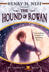 Title: The Hound of Rowan (The Tapestry Series #1), Author: Henry H. Neff