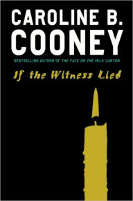 Title: If the Witness Lied, Author: Caroline B. Cooney