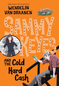 Title: Sammy Keyes and the Cold Hard Cash, Author: Wendelin Van Draanen