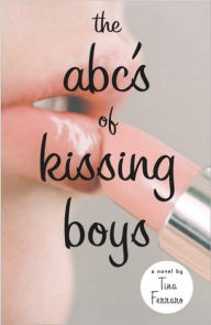 Title: The ABC's of Kissing Boys, Author: Tina Ferraro