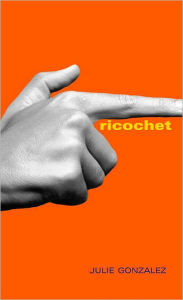 Title: Ricochet, Author: Julie Gonzalez