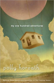 Title: My One Hundred Adventures, Author: Polly Horvath