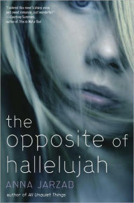 Title: The Opposite of Hallelujah, Author: Anna Jarzab
