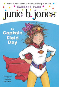 Title: Junie B. Jones Is Captain Field Day (Junie B. Jones Series #16), Author: Barbara Park