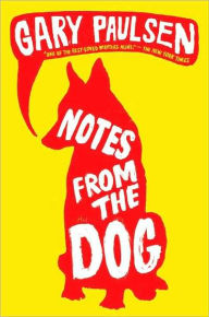 Title: Notes from the Dog, Author: Gary Paulsen