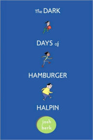 Title: The Dark Days of Hamburger Halpin, Author: Josh Berk
