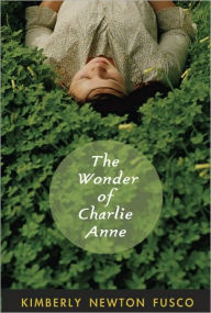 Title: The Wonder of Charlie Anne, Author: Kimberly Newton Fusco