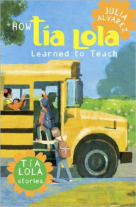 Title: How Tía Lola Learned to Teach, Author: Julia Alvarez
