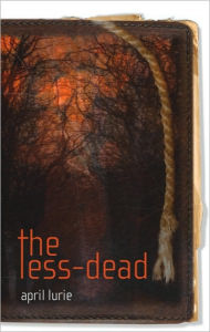 Title: The Less-Dead, Author: April Lurie