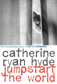 Title: Jumpstart the World, Author: Catherine Ryan Hyde