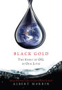 Black Gold: The Story of Oil in Our Lives