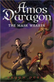 Title: The Mask Wearer (Amos Daragon Series #1), Author: Bryan Perro