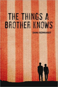 Title: The Things a Brother Knows, Author: Dana Reinhardt