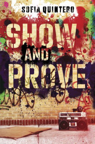 Title: Show and Prove, Author: Sofia Quintero