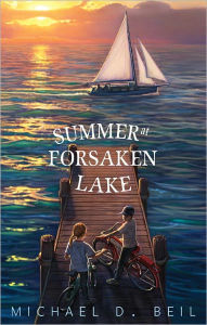 Title: Summer at Forsaken Lake, Author: Michael D. Beil