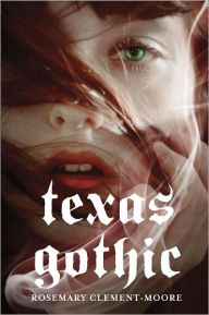 Title: Texas Gothic, Author: Rosemary Clement-Moore