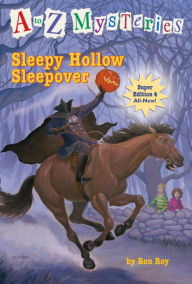 Title: Sleepy Hollow Sleepover (A to Z Mysteries Super Edition #4), Author: Ron Roy