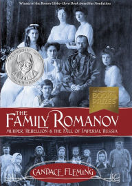 The Family Romanov: Murder, Rebellion, and the Fall of Imperial Russia