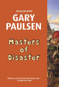 Title: Masters of Disaster, Author: Gary Paulsen