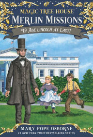 Title: Abe Lincoln at Last! (Magic Tree House Merlin Mission Series #19), Author: Mary Pope Osborne