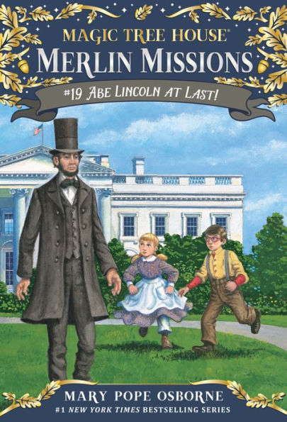 Abe Lincoln at Last! (Magic Tree House Merlin Mission Series #19)