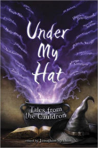 Title: Under My Hat: Tales from the Cauldron, Author: Jonathan Strahan