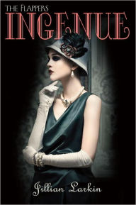 Title: Ingenue (The Flappers Series #2), Author: Jillian Larkin