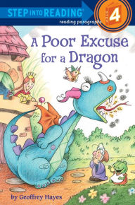 Title: A Poor Excuse for a Dragon (Step into Reading Book Series: A Step 4 Book), Author: Geoffrey Hayes