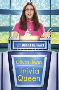 Title: Olivia Bean, Trivia Queen, Author: Donna Gephart