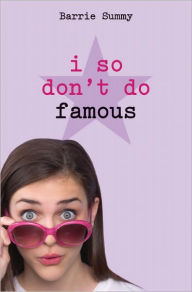 Title: I So Don't Do Famous, Author: Barrie Summy