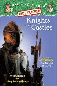 Title: Magic Tree House Fact Tracker #2: Knights and Castles: A Nonfiction Companion to Magic Tree House #2: The Knight at Dawn, Author: Mary Pope Osborne