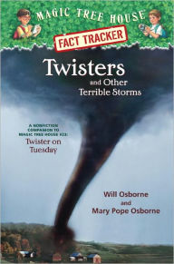 Title: Magic Tree House Fact Tracker #8: Twisters and Other Terrible Storms: A Nonfiction Companion to Magic Tree House #23: Twister on Tuesday, Author: Mary Pope Osborne