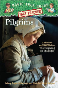 Magic Tree House Fact Tracker #13: Pilgrims: A Nonfiction Companion to Magic Tree House #27: Thanksgiving on Thursday