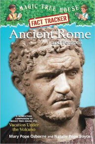 Title: Magic Tree House Fact Tracker #14: Ancient Rome and Pompeii: A Nonfiction Companion to Magic Tree House #13: Vacation Under the Volcano, Author: Mary Pope Osborne