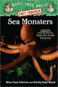 Title: Magic Tree House Fact Tracker #17: Sea Monsters: A Nonfiction Companion to Magic Tree House Merlin Mission Series #11: Dark Day in the Deep Sea, Author: Mary Pope Osborne