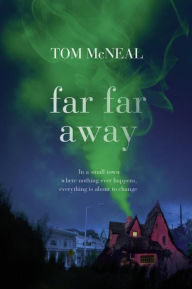 Title: Far Far Away, Author: Tom McNeal