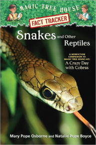 Title: Magic Tree House Fact Tracker #23: Snakes and Other Reptiles: A Nonfiction Companion to Magic Tree House Merlin Mission Series #17: A Crazy Day with Cobras, Author: Mary Pope Osborne