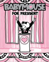 Title: Babymouse for President (Babymouse Series #16), Author: Jennifer L. Holm