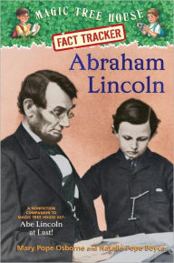 Title: Magic Tree House Fact Tracker #25: Abraham Lincoln: A Nonfiction Companion to Magic Tree House Merlin Mission Series #19: Abe Lincoln at Last!, Author: Mary Pope Osborne