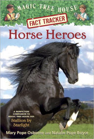 Title: Magic Tree House Fact Tracker #27: Horse Heroes: A Nonfiction Companion to Magic Tree House Merlin Mission Series #21: Stallion by Starlight, Author: Mary Pope Osborne