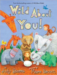 Title: Wild About You!, Author: Judy Sierra