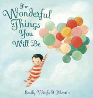 Title: The Wonderful Things You Will Be, Author: Emily Winfield Martin