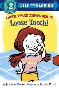 Title: Freckleface Strawberry: Loose Tooth!, Author: Julianne Moore