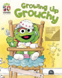 Growing up Grouchy (Sesame Street) (B&N Exclusive Edition)