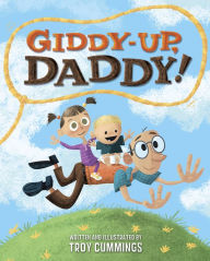 Title: Giddy-Up, Daddy!, Author: Troy Cummings