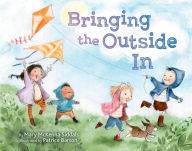 Title: Bringing the Outside In, Author: Mary McKenna Siddals