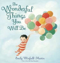 Title: The Wonderful Things You Will Be, Author: Emily Winfield Martin