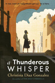 Title: A Thunderous Whisper, Author: Christina Diaz Gonzalez