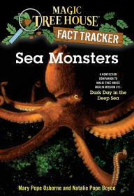 Magic Tree House Fact Tracker #17: Sea Monsters: A Nonfiction Companion to Magic Tree House Merlin Mission Series #11: Dark Day in the Deep Sea